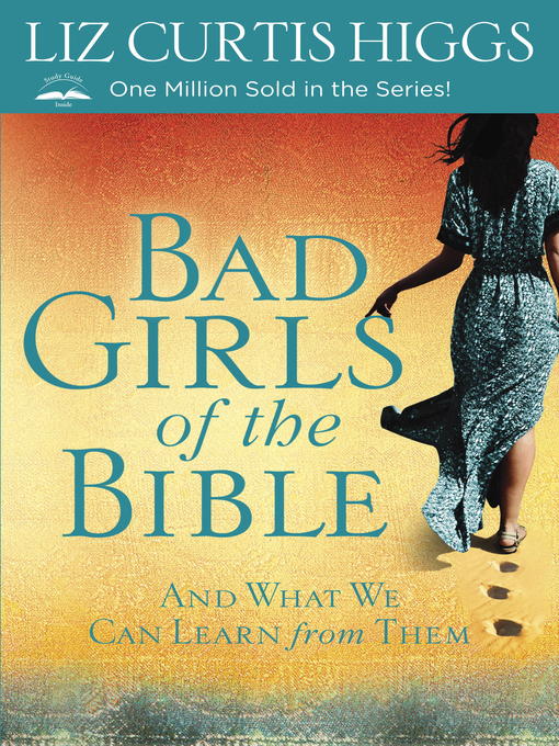 Title details for Bad Girls of the Bible by Liz Curtis Higgs - Wait list